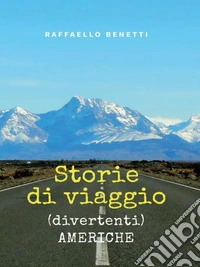 Storie di viaggio (divertenti) AMERICHE. E-book. Formato EPUB ebook