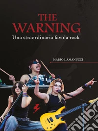 The Warning - Una straordinaria favola rock. E-book. Formato EPUB ebook