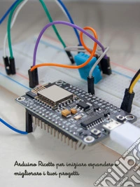Arduino CookbookRicette per iniziare espandere e migliorare i tuoi progetti. E-book. Formato EPUB ebook
