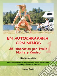 EN AUTOCARAVANA CON NIÑOS - Volumen 1 - 26 itinerarios por Italia Norte y Centro. E-book. Formato EPUB ebook