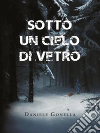 Sotto un cielo di vetro. E-book. Formato EPUB ebook