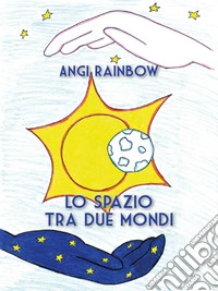 Lo spazio tra due mondiLuce e Tenebre. E-book. Formato PDF ebook