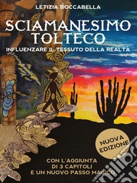 Sciamanesimo tolteco. Influenzare il tessuto della realtà. E-book. Formato EPUB ebook