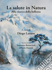 La salute in NaturaAlla ricerca della bellezza. E-book. Formato EPUB ebook