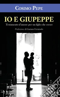 Io e GiupeppeTestamento d’amore per un figlio che cresce. E-book. Formato EPUB ebook