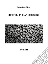 Ciottoli in bianco e nero. E-book. Formato EPUB ebook
