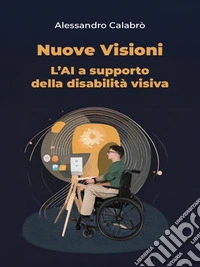Nuove VisioniL’AI a supporto della disabilità visiva. E-book. Formato EPUB ebook