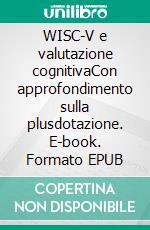 WISC-V e valutazione cognitivaCon approfondimento sulla plusdotazione. E-book. Formato EPUB ebook