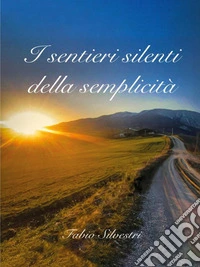 I sentieri silenti della semplicità. E-book. Formato EPUB ebook