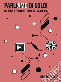 ParliAMO di soldiDa tabù a punto di forza della coppia. E-book. Formato EPUB ebook