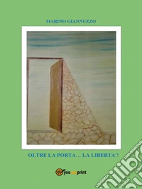 Oltre la porta... La Libertà!Conclusione in versi. E-book. Formato EPUB ebook