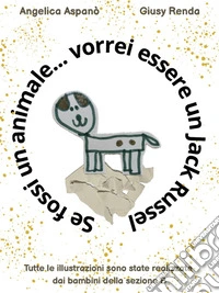 Se fossi un animale... vorrei essere un Jack Russel. E-book. Formato EPUB ebook