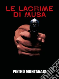 Le lacrime di Musa. E-book. Formato EPUB ebook