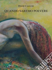 Quando saremo polvere. E-book. Formato EPUB ebook