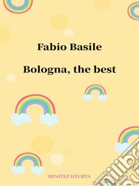 Bologna, the best. E-book. Formato EPUB ebook