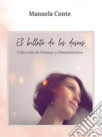 El billete de los deseosColección de Poemas y Pensamientos. E-book. Formato EPUB ebook