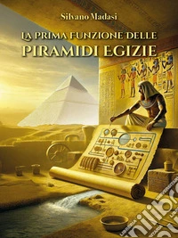 La prima funzione delle piramidi egizieIl Nilo: l'unica fonte. E-book. Formato EPUB ebook