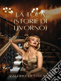 La topa (Storie di Livorno). E-book. Formato EPUB ebook