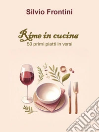 Rime in cucina50 primi piatti in versi. E-book. Formato EPUB ebook