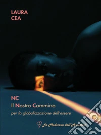 NC Il Nostro Cammino per la globalizzazione dell'essere. E-book. Formato EPUB ebook