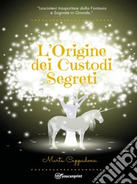 L'Origine dei Custodi Segreti. E-book. Formato PDF ebook