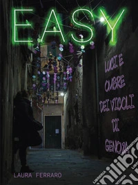 EasyLuci e Ombre dei vicoli di Genova. E-book. Formato EPUB ebook