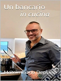 Un bancario in cucina. E-book. Formato EPUB ebook
