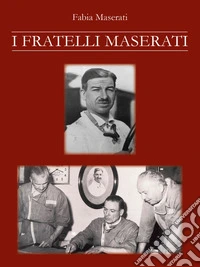 I Fratelli Maserati. E-book. Formato EPUB ebook