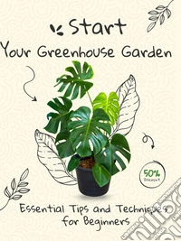Start Your Green House Garden. E-book. Formato PDF ebook