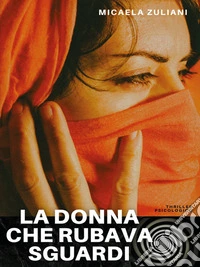 La donna che rubava sguardi. E-book. Formato EPUB ebook