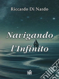 Navigando l'Infinito. E-book. Formato EPUB ebook