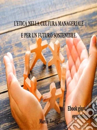 L'etica nella cultura manageriale e per un futuro sostenibile.. E-book. Formato EPUB ebook