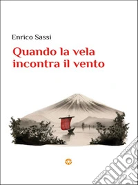 Quando la vela incontra il ventoUn viaggio alla scoperta dei grandi maestri della Medicina Tradizionale Cinese... e di sé stessi!. E-book. Formato EPUB ebook