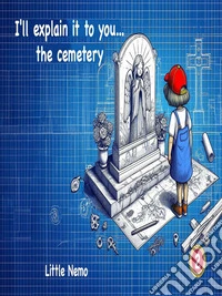 I'll explain it to you… the cemetery. E-book. Formato EPUB ebook