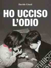 Ho Ucciso l'Odio. E-book. Formato EPUB ebook