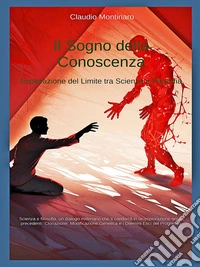 Il Sogno della ConoscenzaEsplorazione del Limite tra Scienza e Filosofia. E-book. Formato EPUB ebook