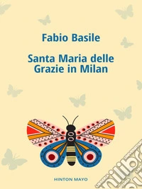 Santa Maria delle Grazie in Milan. E-book. Formato EPUB ebook