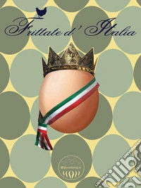 Frittate d'Italia. E-book. Formato PDF ebook
