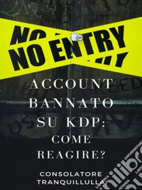 Account bannato su KDP: come reagire?. E-book. Formato EPUB ebook
