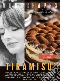 TiramisùDiscover the secrets of this iconic Italian dessert. Here's your ultimate guide to making it perfectly, with tips for quicker versions, a bit of history, and debunking some myths.. E-book. Formato PDF ebook