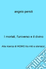 I mortali, l&#39;universo e il divino. E-book. Formato EPUB ebook