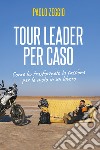 Tour Leader per caso. E-book. Formato EPUB ebook