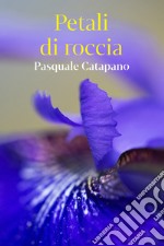 Petali di roccia. E-book. Formato EPUB ebook