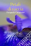 Petali di roccia. E-book. Formato EPUB ebook