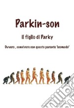 PARKIN-SON, il figlio di Parky. E-book. Formato EPUB ebook