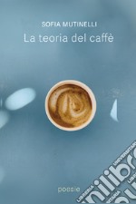 La Teoria Del Caffè. E-book. Formato EPUB ebook