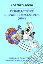 Combattere il Papillomavirus (HPV). E-book. Formato EPUB