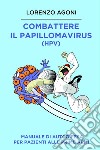 Combattere il Papillomavirus (HPV). E-book. Formato EPUB ebook di Lorenzo Agoni