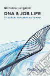 DNA & JOB LIFE. E-book. Formato EPUB ebook di Riccardo Longinari