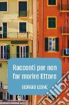 RACCONTI PER NON FAR MORIRE ETTORE. E-book. Formato EPUB ebook